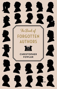 The Book of Forgotten Authors - Christopher Fowler