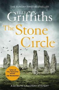 The Stone Circle : The Dr Ruth Galloway Mysteries: Book 11 - Elly Griffiths