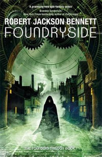 Foundryside : Founders: Book 1 - Robert Jackson Bennett