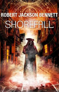 Shorefall : Founders : Book 2 - Robert Jackson Bennett