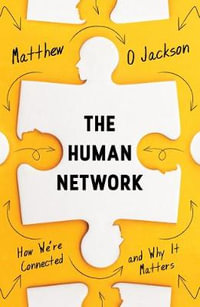 The Human Network : How We're Connected and Why It Matters - Matthew O. Jackson