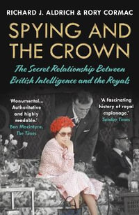 Spying and the Crown - Rory Cormac