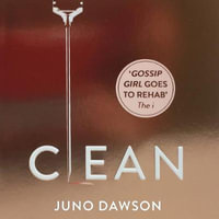 Clean : The most addictive novel you'll read this year - Juno Dawson