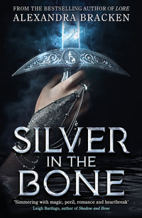 Silver in the Bone: Book 1 : Silver in the Bone - Alexandra Bracken