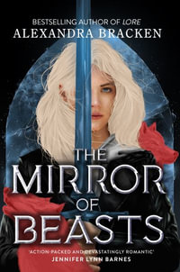 Silver in the Bone: The Mirror of Beasts : Book 2: A deliciously dark YA romance from the bestselling author of Lore - Alexandra Bracken