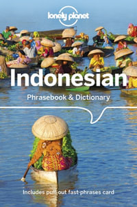 Indonesian Phrasebook & Dictionary : Lonely Planet Phrasebook & Dictionary : 7th Edition - Laszlo Wagner