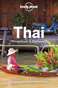 Thai Phrasebook & Dictionary : Lonely Planet Phrasebook & Dictionary : 9th Edition - Lonely Planet