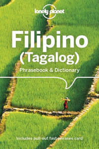 Filipino (Tagalog) Phrasebook & Dictionary : Lonely Planet Phrasebook & Dictionary : 6th Edition - Lonely Planet