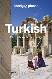 Turkish Phrasebook & Dictionary : Lonely Planet Phrasebook & Dictionary : 6th Edition - Lonely Planet