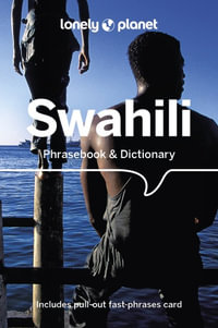 Swahili Phrasebook & Dictionary : Lonely Planet Phrasebook & Dictionary : 6th Edition - Lonely Planet