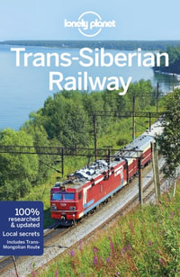 Trans-Siberian Railway : Lonely Planet Travel Guide : 6th Edition - Lonely Planet Travel Guide