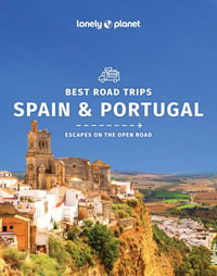 Best Road Trips Spain & Portugal : Lonely Planet Travel Guide : 2nd Edition - Lonely Planet Travel Guide