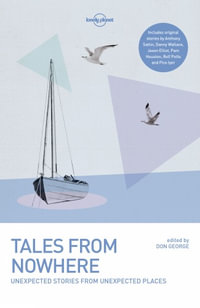 Tales from Nowhere : Lonely Planet Travel Literature - Lonely Planet