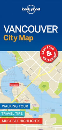 Vancouver City Map : Lonely Planet City Map - Lonely Planet