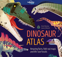 Lonely Planet Kids Dinosaur Atlas : Creature Atlas - Lonely Planet Kids