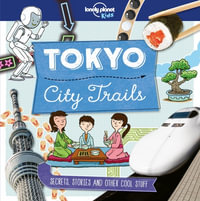 Lonely Planet Kids City Trails - Tokyo : Lonely Planet Kids - Lonely Planet Kids