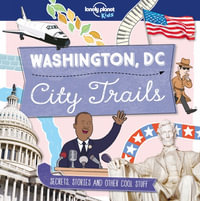 Lonely Planet Kids City Trails - Washington DC : Lonely Planet Kids - Lonely Planet Kids