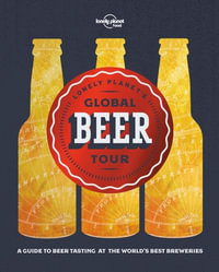 Lonely Planet's Global Beer Tour : Lonely Planet Food Guide - Lonely Planet