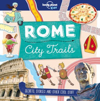 Rome : City Trails : Lonely Planet Kids - Lonely Planet Kids