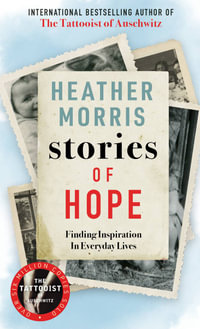 Stories of Hope : Finding Inspiration In Everyday Lives - Heather Morris