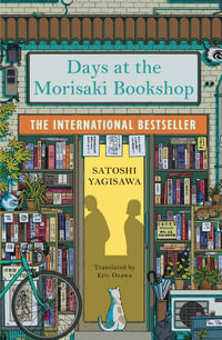 Days at the Morisaki Bookshop : The International Bestseller for lovers of Before the Coffee Gets Cold - Satoshi Yagisawa