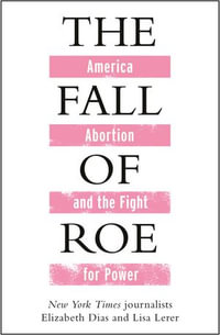 The Fall of Roe - Lisa Lerer