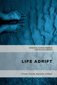 Life Adrift : Climate Change, Migration, Critique - Andrew Baldwin