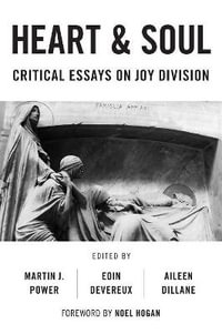 Heart And Soul : Critical Essays On Joy Division - Martin J. Power