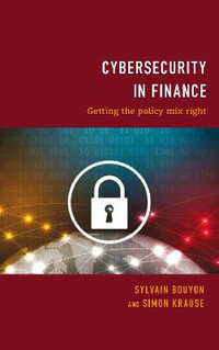 Cybersecurity in Finance : Getting the Policy Mix Right - Sylvain Bouyon