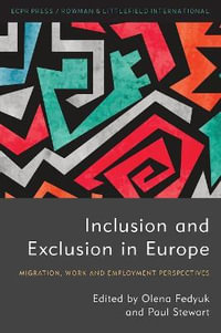 Inclusion and Exclusion in Europe : Migration, Work and Employment Perspectives - Olena Fedyuk