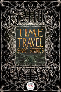 Time Travel Short Stories : Gothic Fantasy - Flame Tree Studio