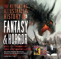 The Astounding Illustrated History of Fantasy and Horror : Inspirations & Techniques - Flame Tree Studio