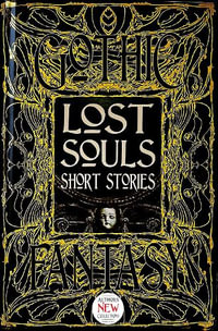 Lost Souls: Short Stories : Gothic Fantasy - Flame Tree Studio