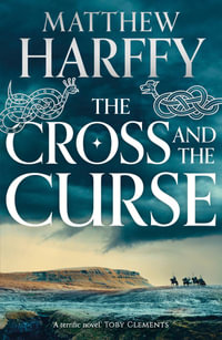 The Cross and the Curse : Bernicia Chronicles : Bernicia Chronicles : Book 2 - Matthew Harffy