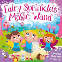 Fairy Sprinkle's Magic Wand : Gift Book - Igloobooks