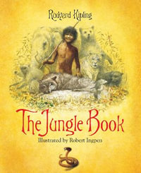 The Jungle Book : A Robert Ingpen Illustrated Classic - Rudyard Kipling