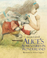 Alice's Adventures in Wonderland : A Robert Ingpen Illustrated Classic - Lewis Carroll