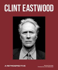 Clint Eastwood : A Retrospective