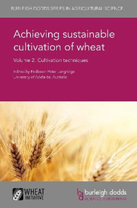 Achieving sustainable cultivation of wheat Volume 2 : Cultivation techniques - Prof. Peter Langridge