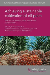 Achieving sustainable cultivation of oil palm Volume 2 : Diseases, pests, quality and sustainability - Prof. Alain Rival