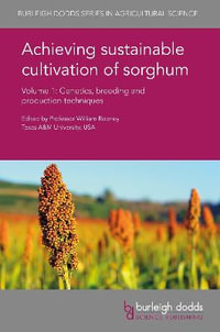 Achieving sustainable cultivation of sorghum Volume 1 : Genetics, breeding and production techniques - Prof. William Rooney