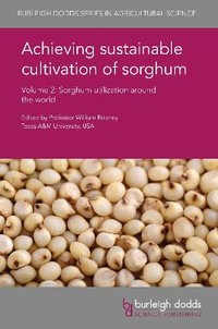 Achieving sustainable cultivation of sorghum Volume 2 : Sorghum utilization around the world - Prof. William Rooney