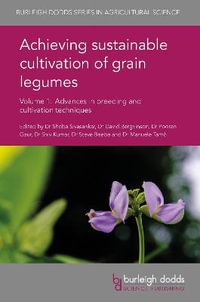 Achieving sustainable cultivation of grain legumes Volume 1 : Advances in breeding and cultivation techniques - Dr Shoba Sivasankar