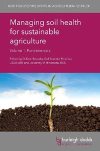 Managing soil health for sustainable agriculture Volume 1 : Fundamentals - Dr Don Reicosky