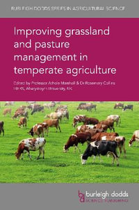 Improving grassland and pasture management in temperate agriculture : Burleigh Dodds Series in Agricultural Science - Prof. Athole Marshall