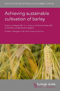 Achieving sustainable cultivation of barley : Burleigh Dodds Series in Agriculture Science - Prof Glen P. Fox
