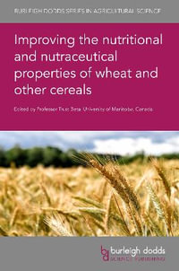 Improving the Nutritional and Nutraceutical Properties of Wheat and Other Cereals : Burleigh Dodds Agricultural Science - Trust Beta