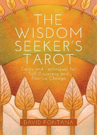 The Wisdom Seeker's Tarot : Cards and Techniques for Self-Discovery and Positive Change - David Fontana