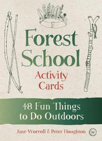 Forest School Activity Cards : 48 Fun Things to Do Outdoors - Jane Worroll