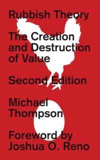 Rubbish Theory : The Creation and Destruction of Value - New Edition - Michael Thompson